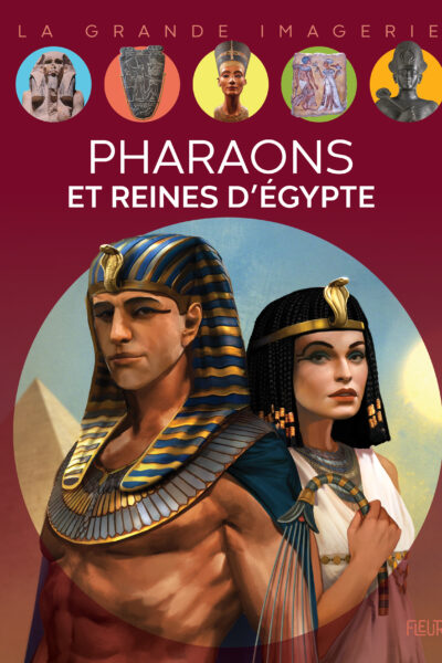 PHARAONS ET REINES D'ÉGYPTE - LA GRANDE IMAGERIE