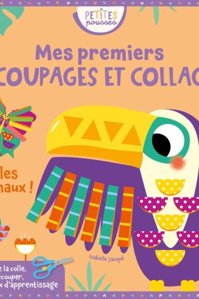 MES PREMIERS DECOUPAGES ET COLLAGES - DRÔLES D'ANIMAUX !