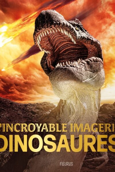 L INCROYABLE IMAGERIE DINOSAURES
