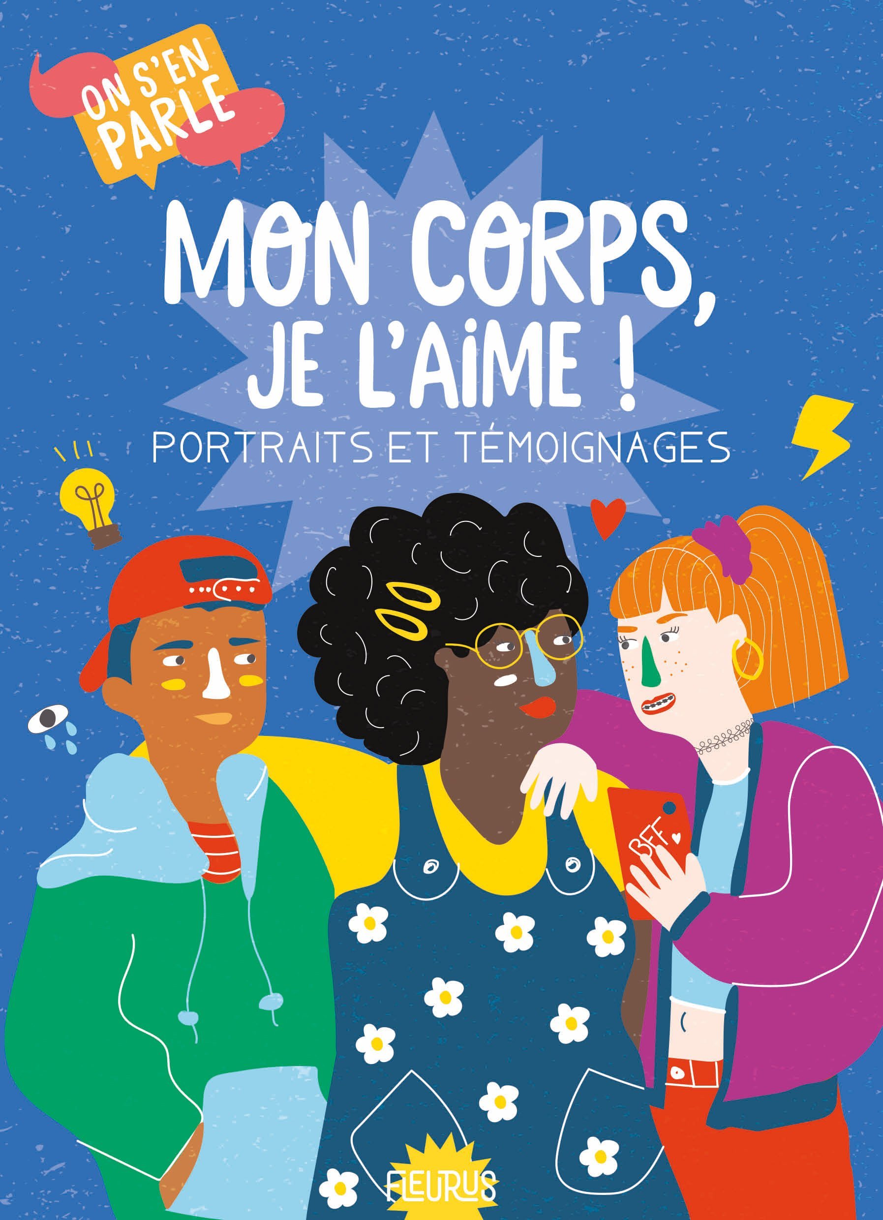 MON CORPS, JE L'AIME. PORTRAITS ET TÉMOIGNAGES - COLL. ON S'EN PARLE