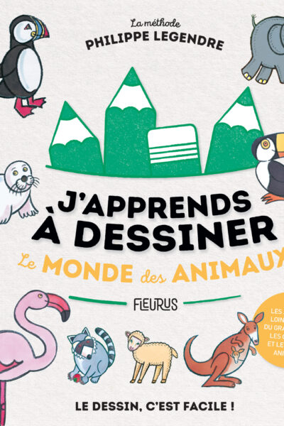 J'APPRENDS A DESSINER - LE MONDE DES ANIMAUX