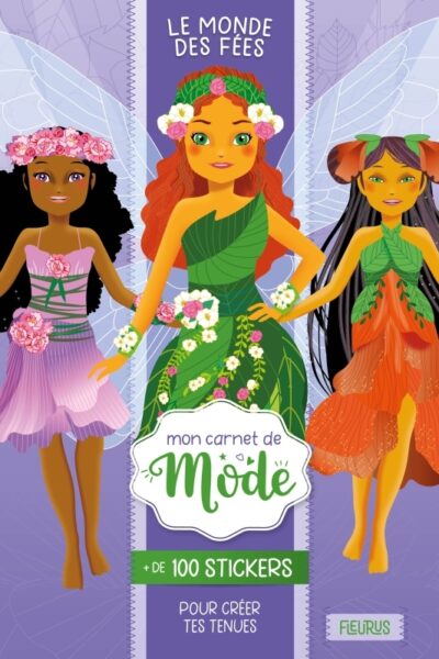 MON CARNET DE MODE - LE MONDE DES FEES +100 STICKERS POUR CREER TES TENUES