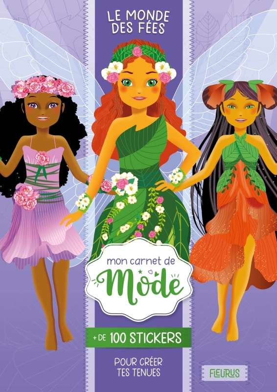 MON CARNET DE MODE - LE MONDE DES FEES +100 STICKERS POUR CREER TES TENUES
