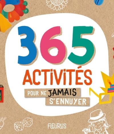 365 ACTIVITES POUR NE JAMAIS S'ENNUYER