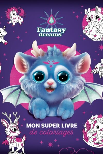 MON SUPER LIVRE DE COLORIAGES FANTASY DREAMS