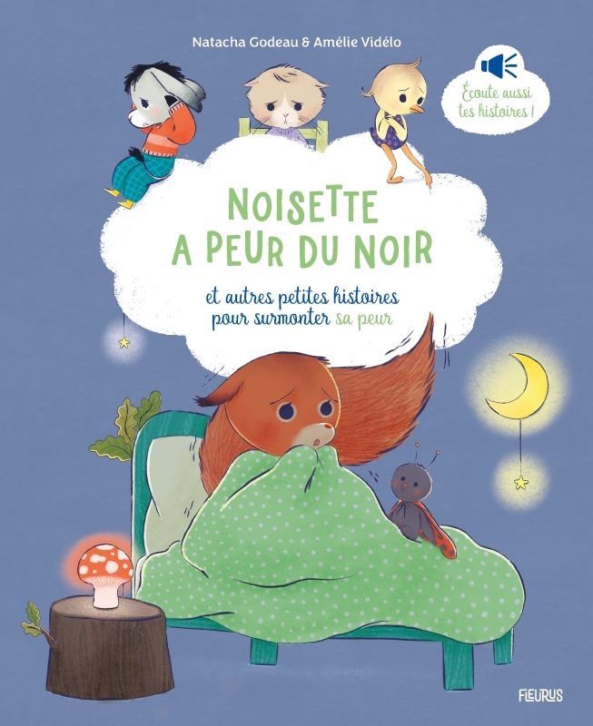 NOISETTE A PEUR DU NOIR, ET AUTRES PETITES HISTOIRES POUR SURMONTER SA PEUR