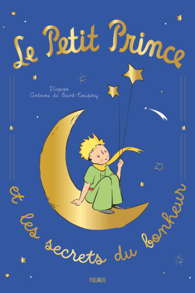 LE PETIT PRINCE ET LES SECRETS DU BONHEUR
