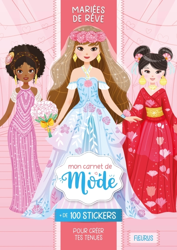 MON CARNET DE MODE - MARIEES DE RÊVE + DE 100 STICKERS POUR CREER TES TENUES