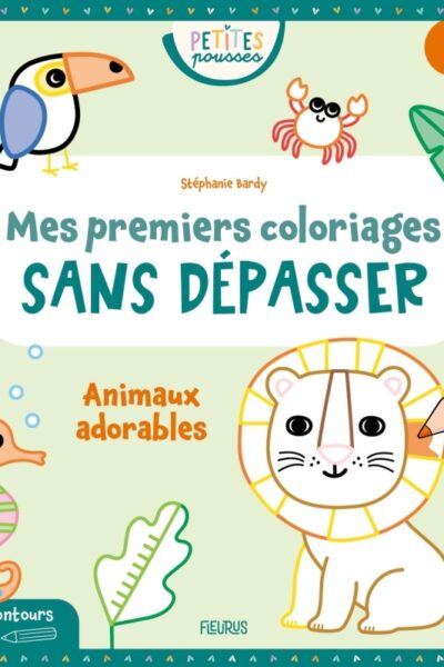 MES PREMIERS COLORIAGES SANS DEPASSER - ANIMAUX ADORABLES