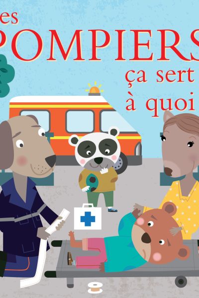 LES POMPIERS  CA SERT A QUOI
