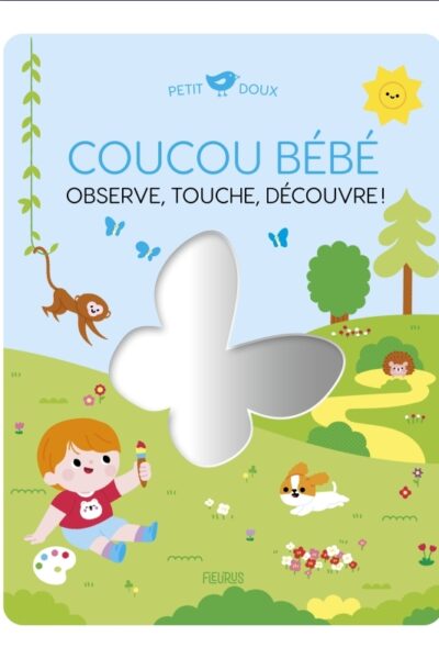 COUCOU BEBE. OBSERVE, TOUCHE, DECOUVRE !