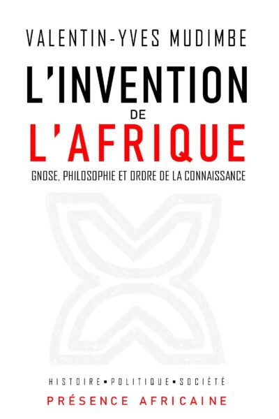 L'INVENTION DE L'AFRIQUE - GNOSE, PHILOSOPHIE ET ORDRE DE LA CONNAISSANCE