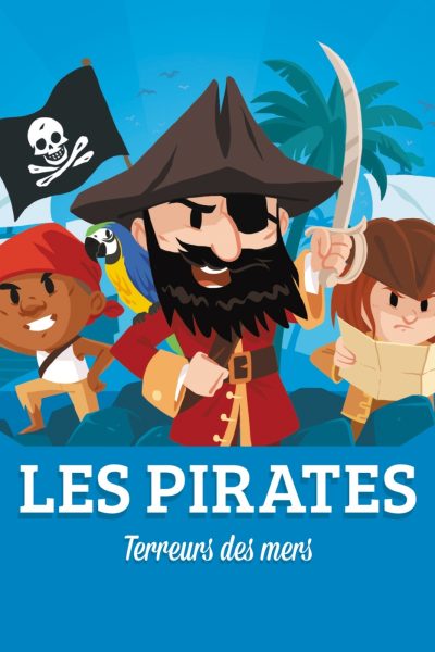 LES PIRATES - TERREURS DES MERS