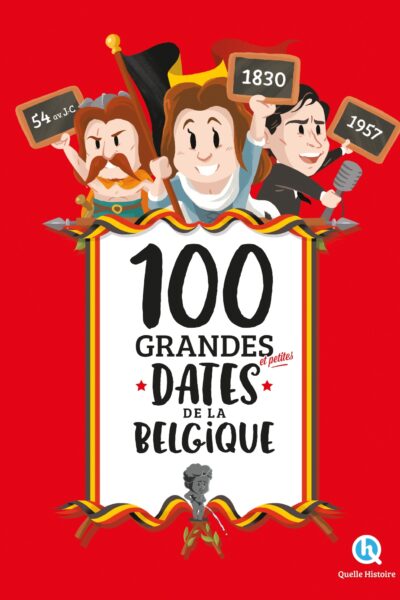 100 GRANDES DATES DE LA BELGIQUE