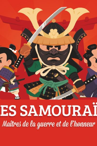 LES SAMOURAÏS - MAÎTRES DE LA GUERRE ET DE L'HONNEUR