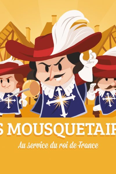 LES MOUSQUETAIRES - AU SERVICE DU ROI DE FRANCE