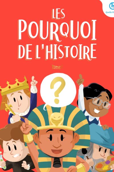 LES POURQUOI DE L'HISTOIRE T01