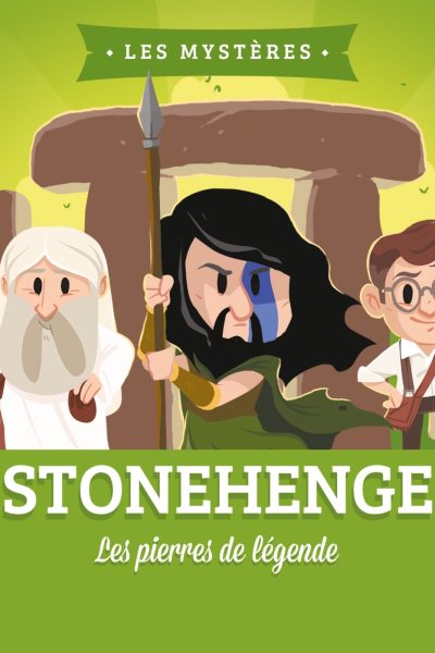 LE MYSTERE DE STONEHENGE - LES PIERRES DE LEGENDE