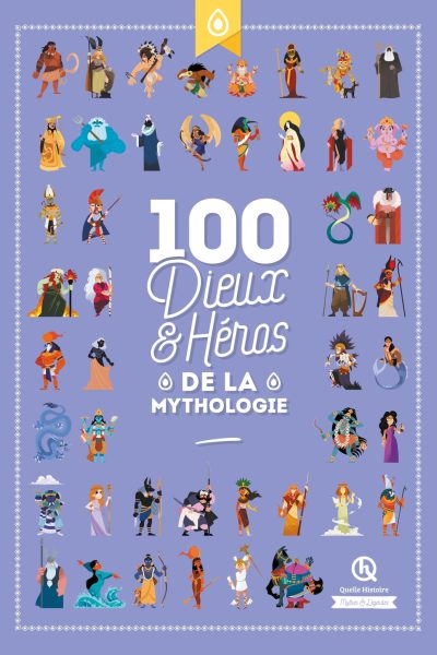 100 DIEUX ET HEROS DE LA MYTHOLOGIE