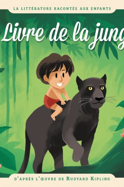 LE LIVRE DE LA JUNGLE - D'APRES L'OEUVRE DE RUDYARD KIPLING