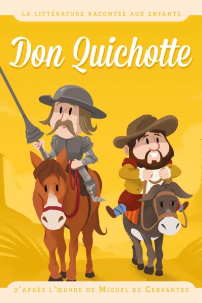 DON QUICHOTTE - D'APRES L'OEUVRE DE MIGUEL DE CERVANTES