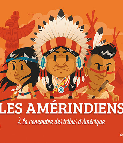 LES AMERINDIENS - A LA RENCONTRE DES TRIBUS D'AMERIQUE !