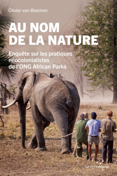 AU NOM DE LA NATURE - ENQUÊTE SUR LES PRATIQUES NEOCOLONIA