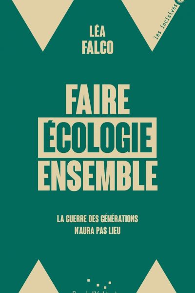 FAIRE ECOLOGIE ENSEMBLE - LA GUERRE DES GENERATIONS N'AURA PAS LIEU