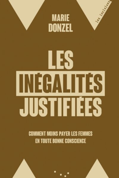 LES INEGALITES JUSTIFIEES - COMMENT ON CONTINUE DE MOINS PAY