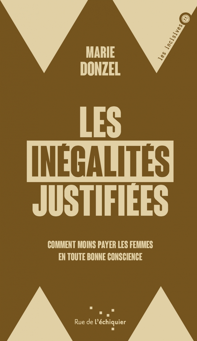 LES INEGALITES JUSTIFIEES - COMMENT ON CONTINUE DE MOINS PAY