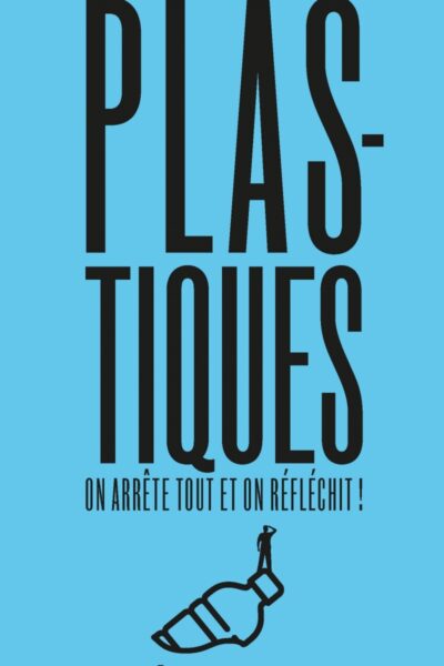 PLASTIQUE, ON ARRÊTE TOUT ET ON REFLECHIT !