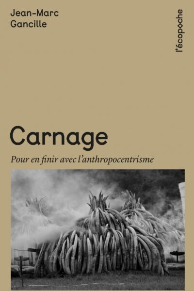 CARNAGE - POUR EN FINIR AVEC L ANTHROPOCENTRISME
