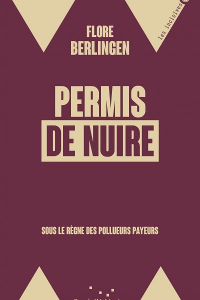 PERMIS DE NUIRE - SOUS LE REGNE DES POLLUEURS PAYEURS