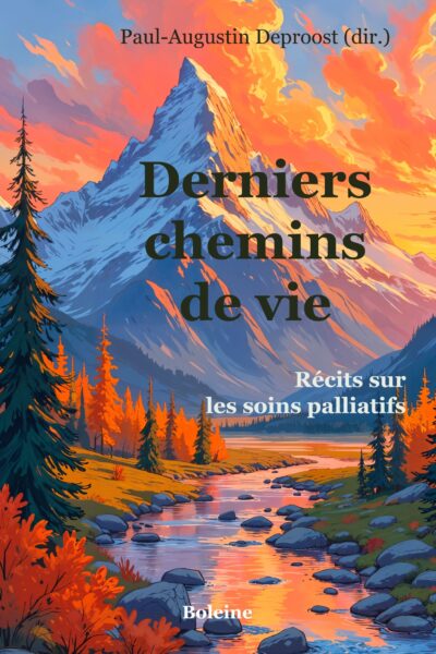 DERNIERS CHEMINS DE VIE - RECITS SUR LE SOINS PALLIATIFS