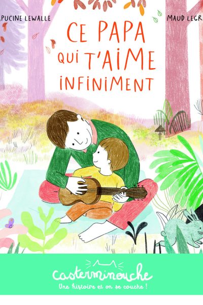 CASTERMINOUCHE - CE PAPA QUI T'AIME INFINIMENT