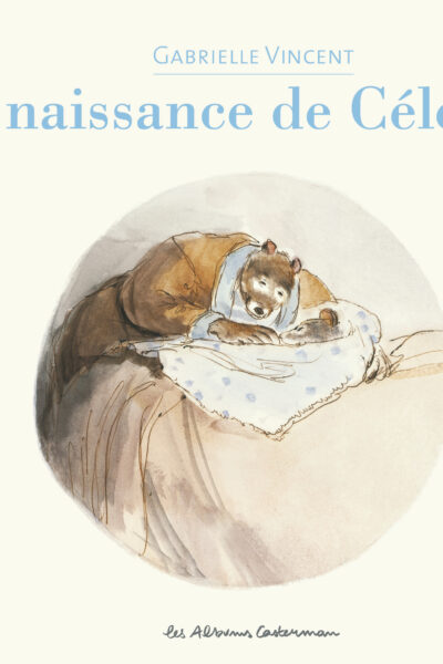 ERNEST ET CELESTINE - LA NAISSANCE DE CELESTINE - NOUVELLE EDITION