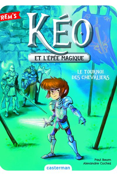 KEO ET L'EPEE MAGIQUE T3 LE TOURNOI DES CHEVALIERS