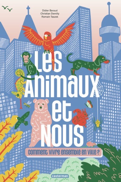 LES ANIMAUX ET NOUS COMMENT VIVRE ENSEMBLE EN VILLE