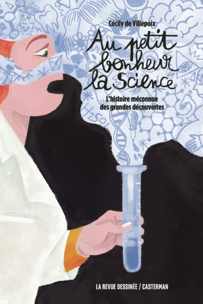 AU PETIT BONHEUR LA SCIENCE - L'HISTOIRE MECONNUE DES GRANDES DECOUVERTES