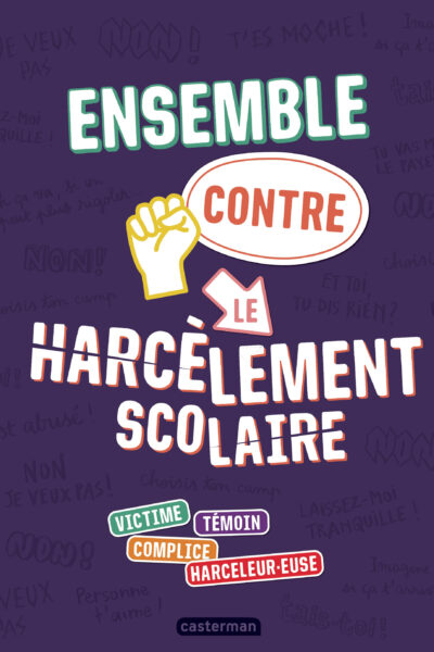 ENSEMBLE CONTRE LE HARCELEMENT SCOLAIRE - VICTIME - TEMOIN - COMPLICE - HARCELEUR.EUSE