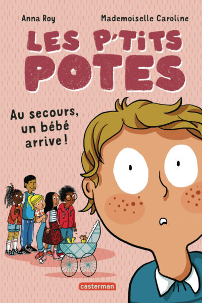 LES P'TITS POTES. AU SECOURS UN BÉBÉ ARRIVE