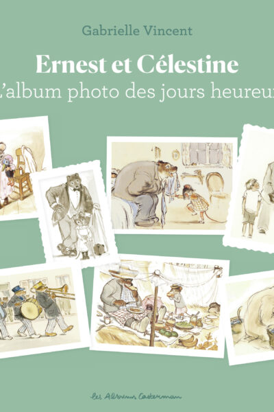 ERNEST ET CELESTINE - L'ALBUM PHOTO DES JOURS HEUREUX