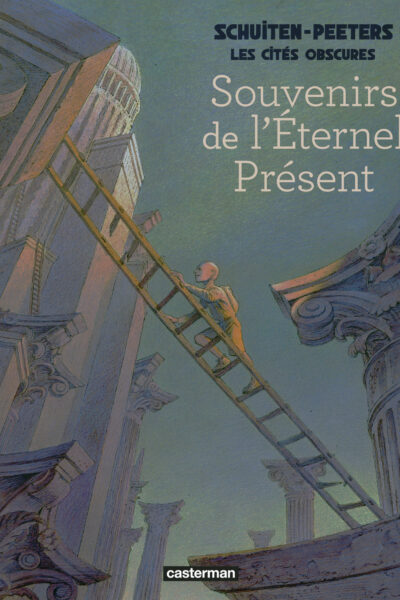 LES CITES OSCURES - SOUVENIRS DE L'ETERNEL PRESENT NE