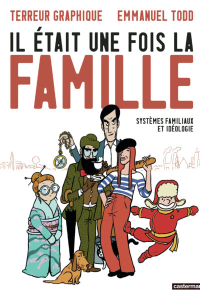 IL ETAIT UNE FOIS LA FAMILLE - SYSTEMES FAMILIAUX ET IDEOLOGIE