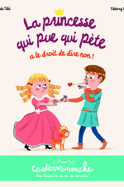 CASTERMINOUCHE - LA PRINCESSE QUI PUE QUI PETE A LE DROIT DE DIRE NON ! - PETITS ALBUMS SOUPLES