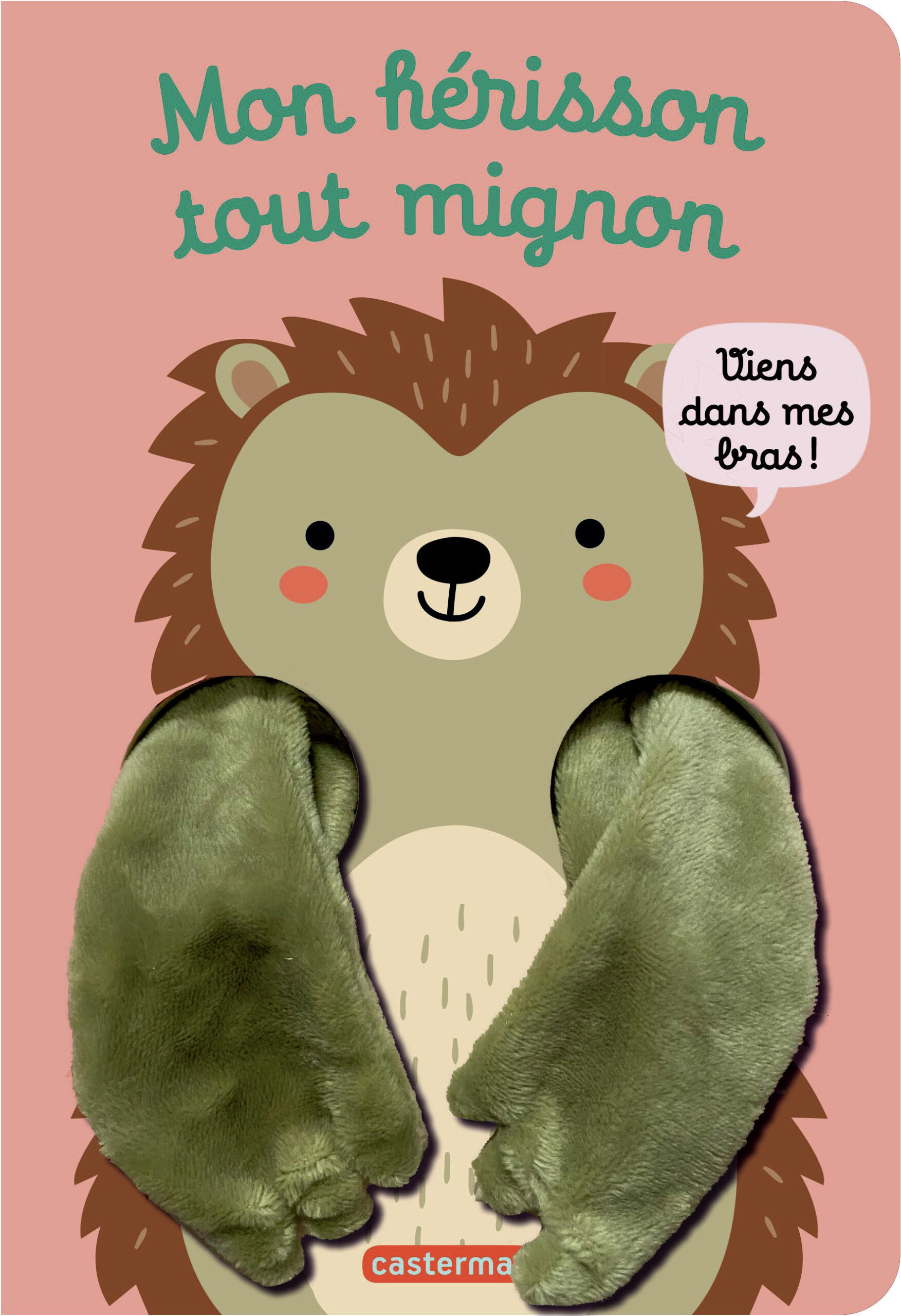 VIENS DANS MES BRAS ! - MON HERISSON TOUT MIGNON