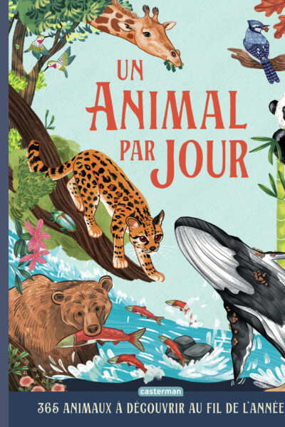 UN ANIMAL PAR JOUR - 365 ANIMAUX A DECOUVRIR AU FIL DE L'ANNEE