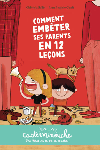 CASTERMINOUCHE - COMMENT EMBÊTER SES PARENTS EN 12 LECONS