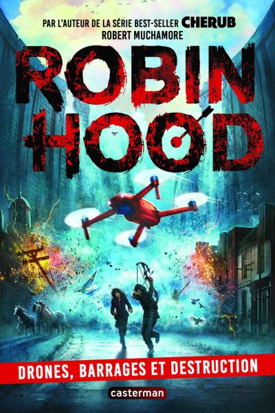 ROBIN HOOD T04 DRONES, BARRAGES ET DESTRUCTION