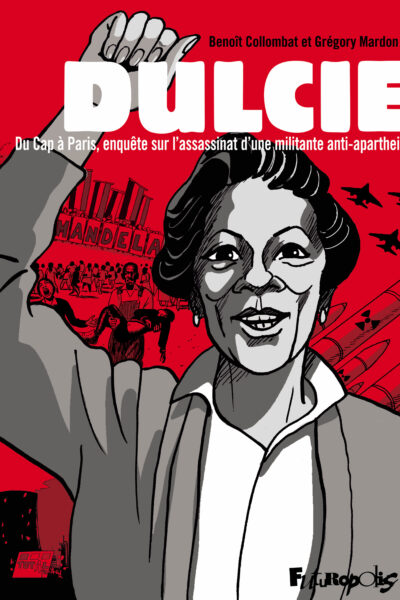 DULCIE - DU CAP A PARIS, ENQUETE SUR L'ASSASSINAT D'UNE MILITANTE ANTI-APARTHEID